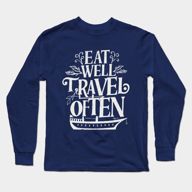 Eat Well, Travel Often. Typography Long Sleeve T-Shirt by Chrislkf